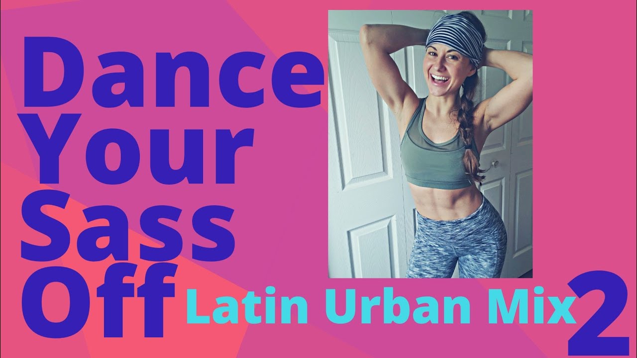 Dance Your SASS OFF&hearts;️ (Latin Urban Remix #2)