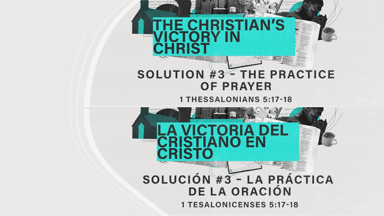 The Christian's Victory in Christ: Solution #3 - The Practice of Prayer, 1 Thessalonians 5:17-18