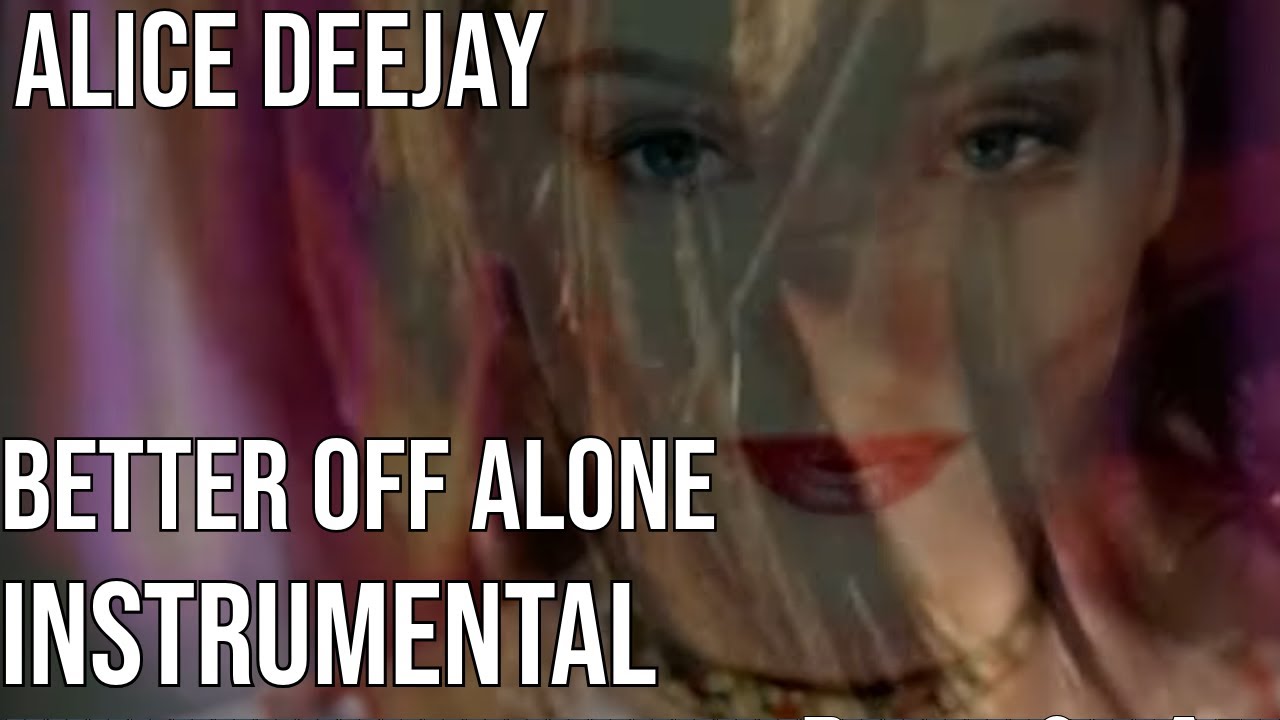 Alice Deejay-Better Off Alone Instrumental