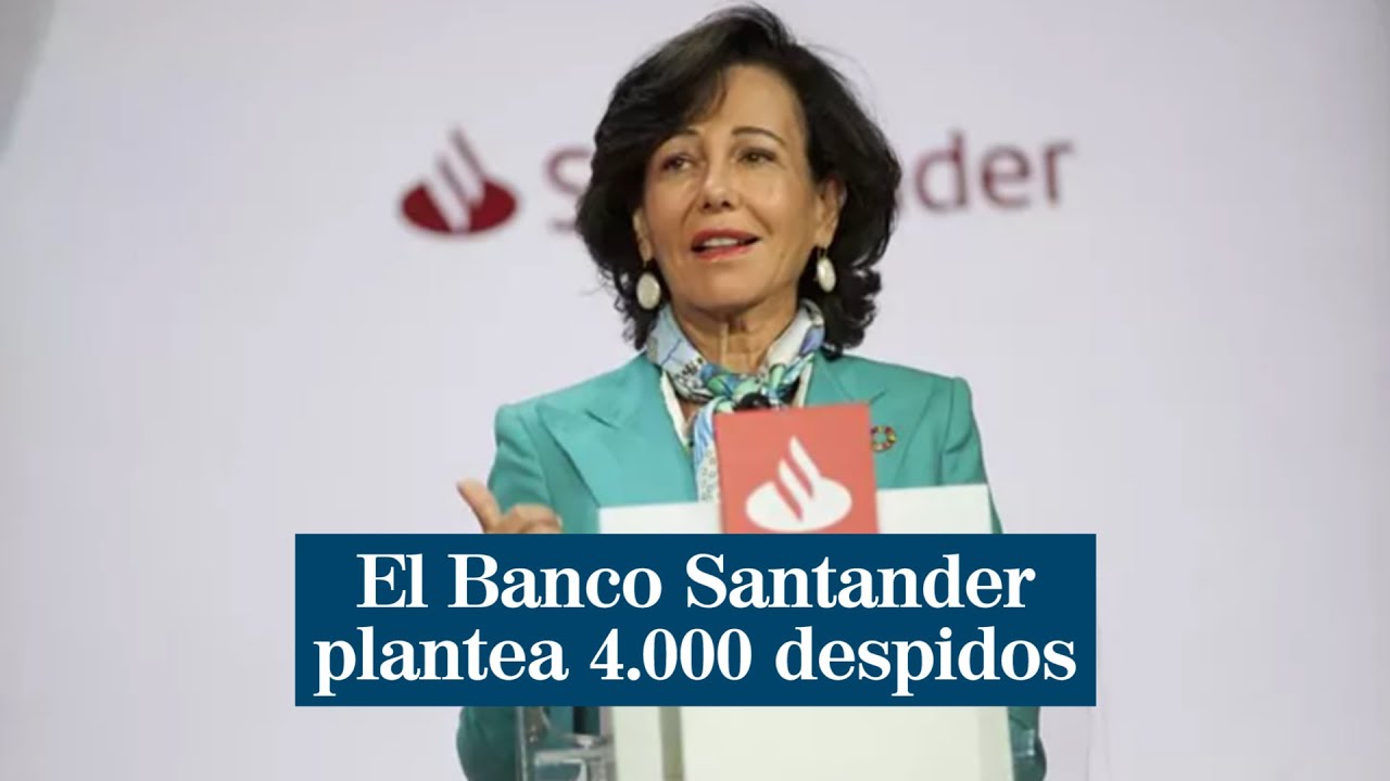 El Banco Santander plantea 4.000 despidos y cerrar al menos 900 sucursales