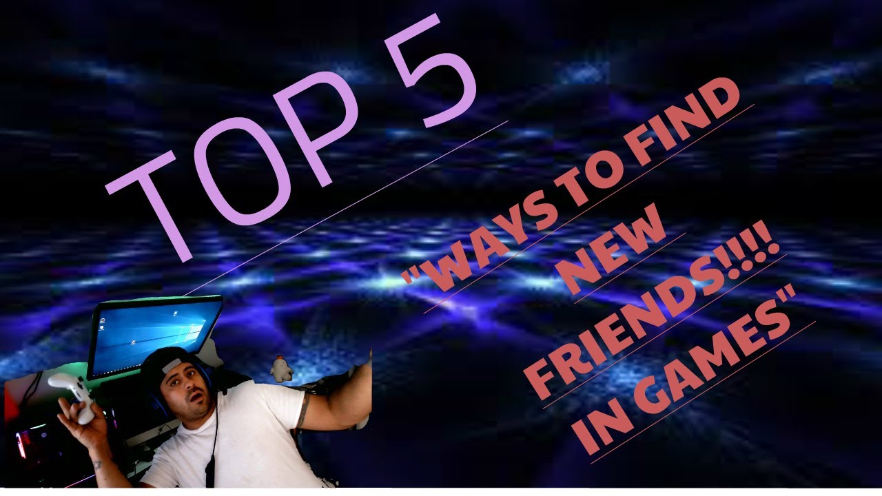WHERE TO FIND GAMERS TO PLAY WITH (TOP 5)