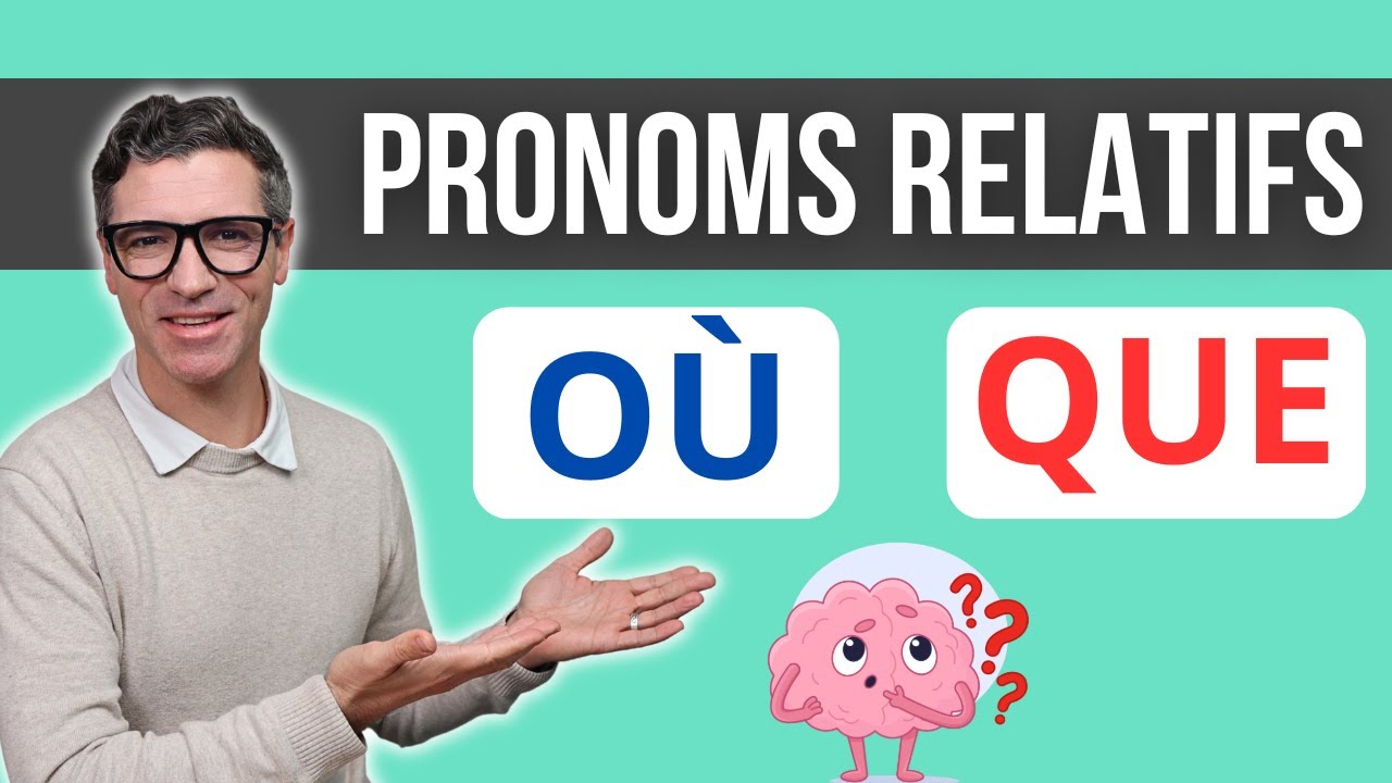 PRONOMS RELATIFS - Cours 2 - Où ou Que ?