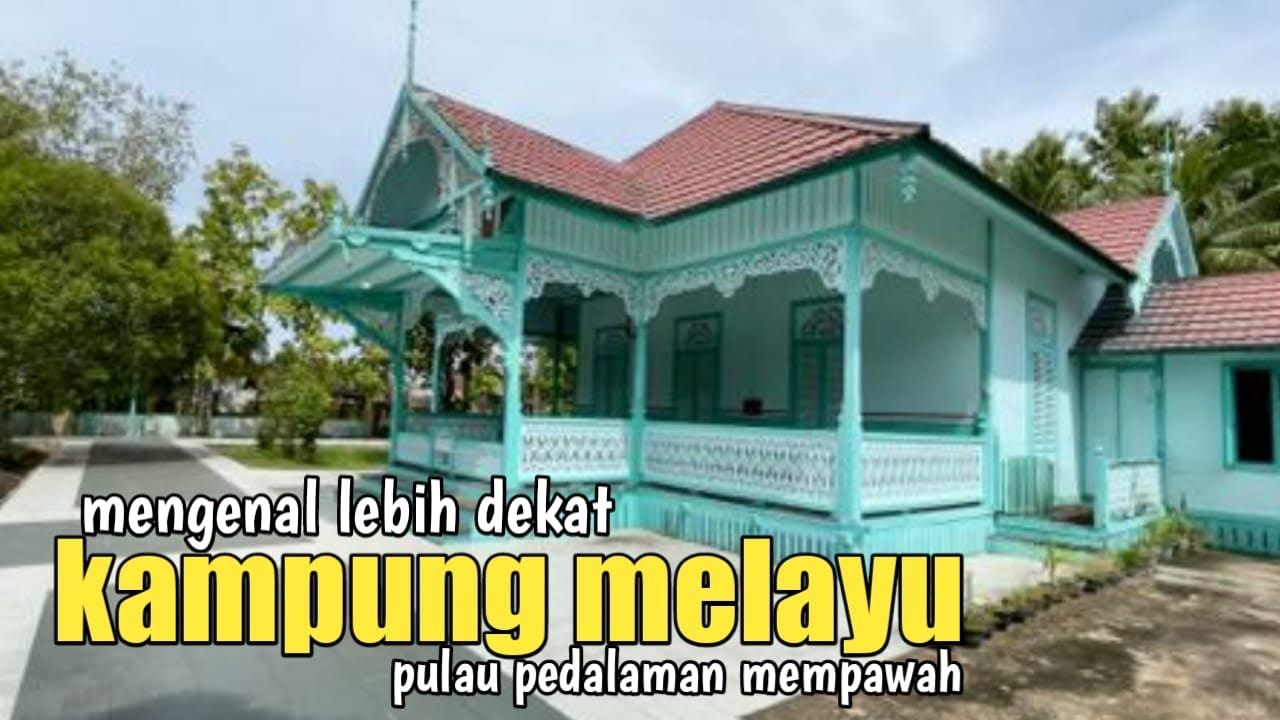 Melihat dari dekat suasana kampung Melayu di Kalimantan