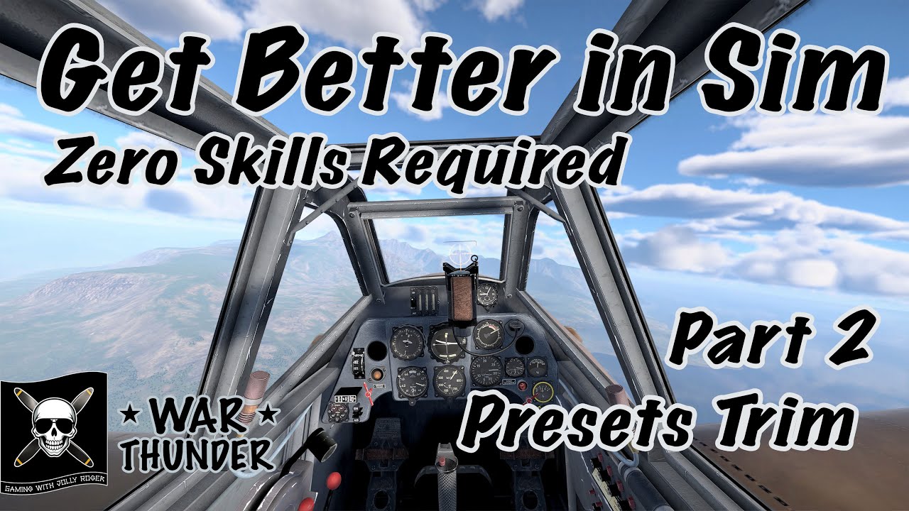 How to Preset Trim in War Thunder Sim and Why - Get Better in Sim 0 Skill Required - Part 2