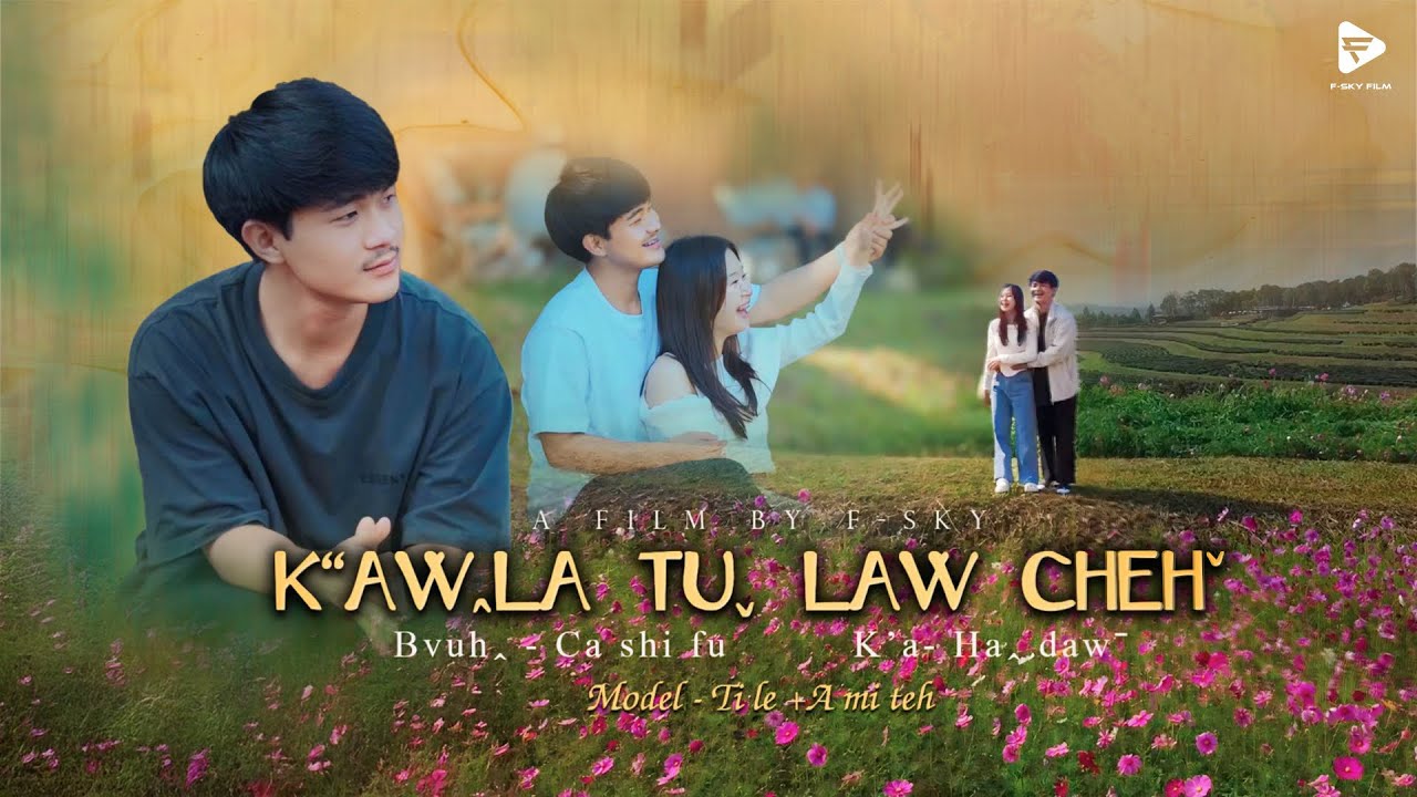 🎶 Kaw la tu law cheh 🎶（ Official MV ）#kawlatulawcheh#rahkela#lahusong2025 #lahu#lihkawawsuh2025