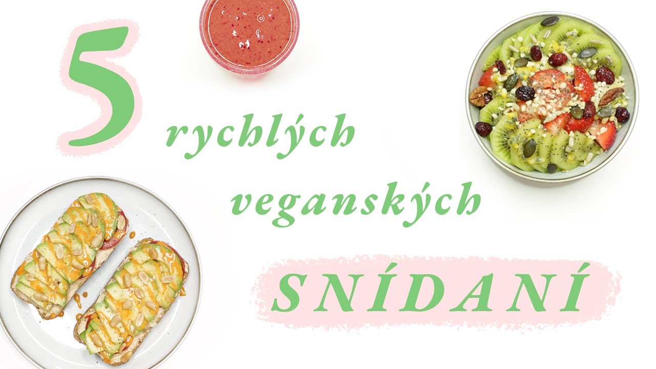 5 RYCHLÝCH VEGANSKÝCH SNÍDANÍ