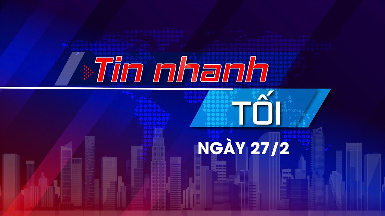Tin nhanh Tối 27/2: Tổng Bí thư Tô Lâm chúc mừng, động viên ngành Y; Bảo đảm cung ứng điện