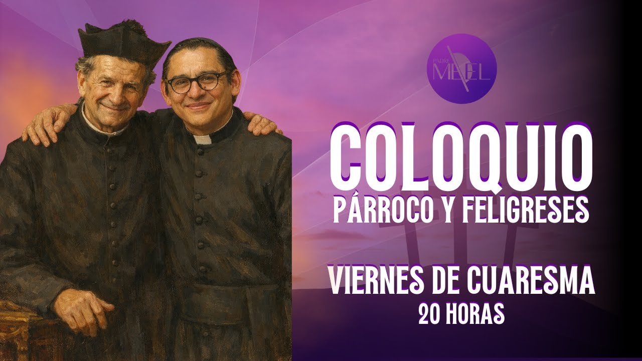 Coloquio Párroco y Feligreses, 20 de febrero de 2026.