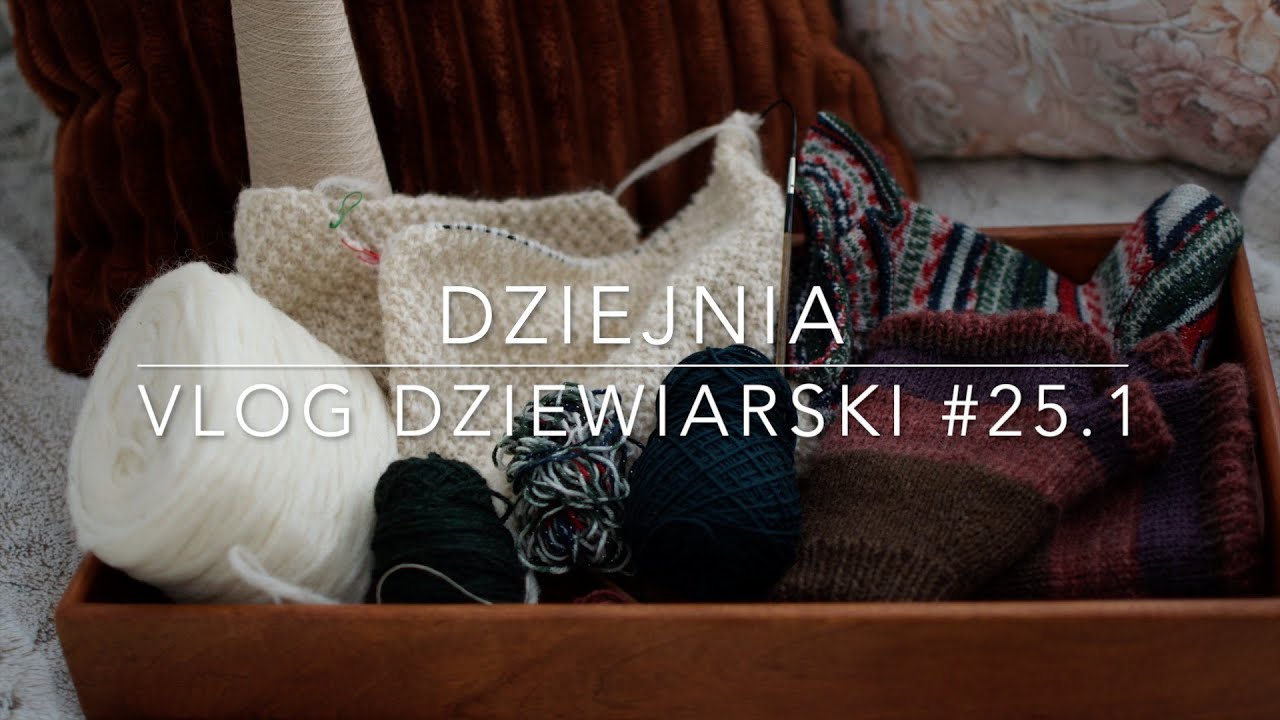Dziejnia - vlog dziewiarski #25.1