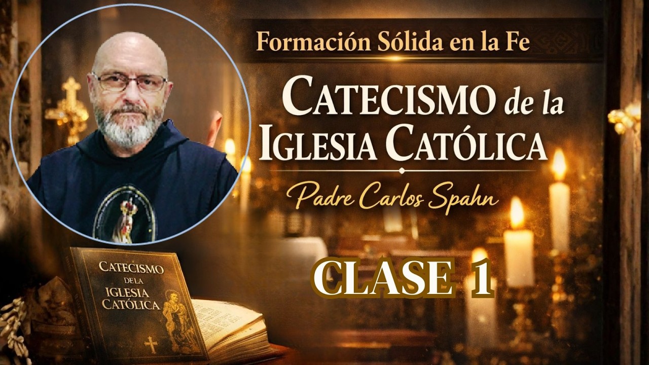 Catecismo de la Iglesia Católica / CLASE 1 - Padre Carlos Carlos Spahn