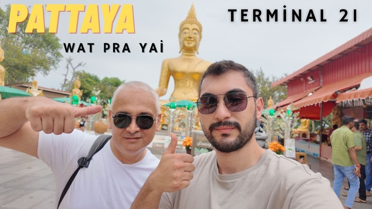 Dayımla Yollardayız ! Thailand Pattaya Wat Phra Yai Ve Terminal 21 AVM