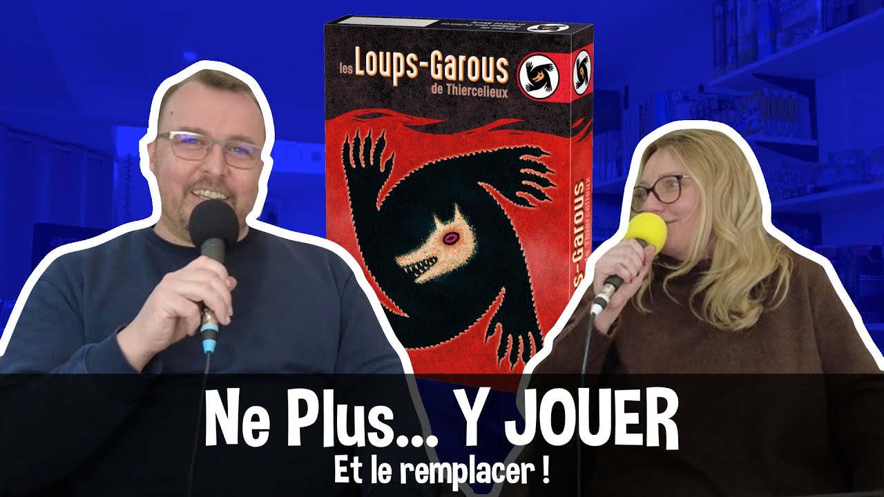 ❌ [Ne plus... Y JOUER] - Par quoi remplacer Les Loups Garous de Thiercelieux ?
