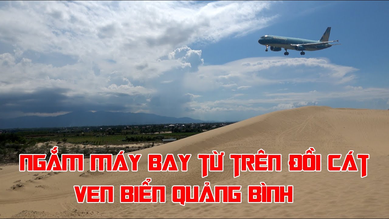 Lên cồn cát ven biển Quảng Bình quay máy bay.