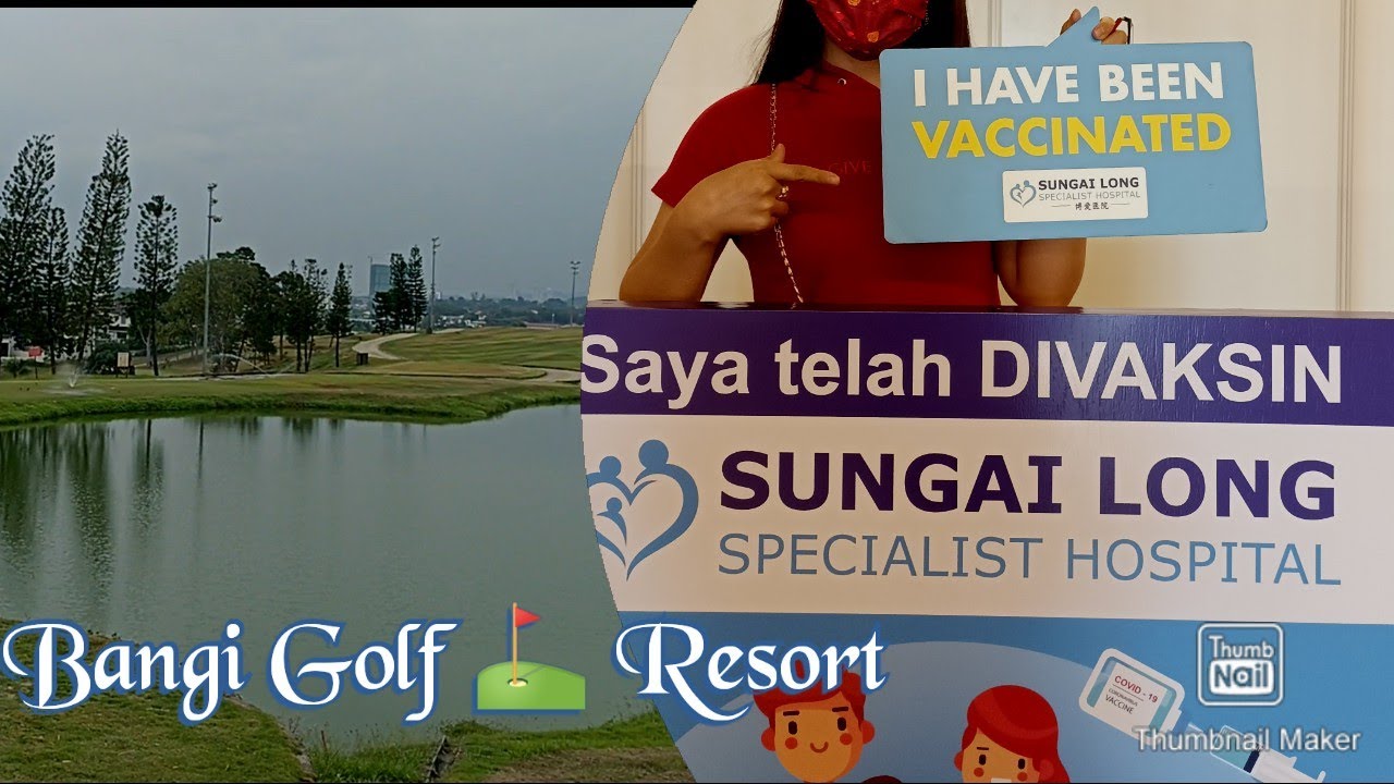 Bangi Golf  Resort  - Malaysia #completedose #vaccine