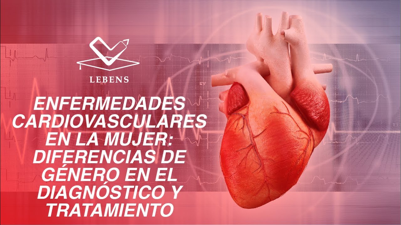ENFERMEDADES CARDIOVASCULARES EN LA MUJER: DIFERENCIAS DE GÉNERO EN EL DIAGNÓSTICO Y TRATAMIENTO