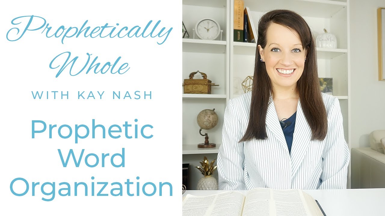 Prophetically Whole: Organizing Prophetic Words