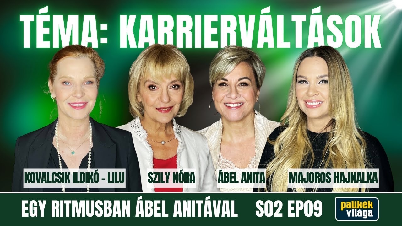 ÁBEL ANITA, LILU, SZILY NÓRA, MAJOROS HAJNALKA - A KARRIERVÁLTÁSRÓL / Egy ritmusban / Palikék Világa
