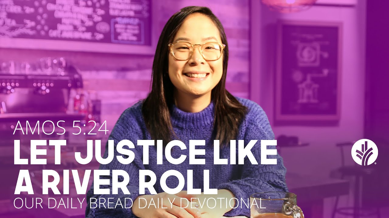 Let Justice Like a River Roll | Amos 5:24 | Our Daily Bread Video Devotional