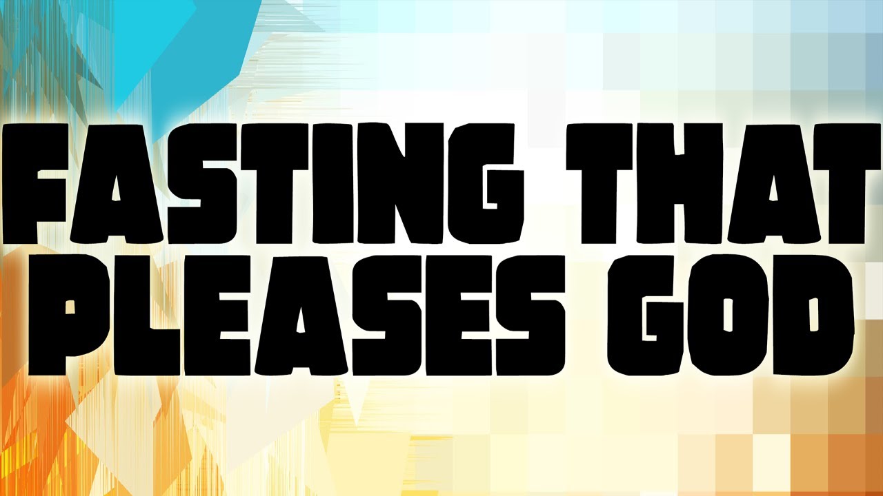 Fasting That Pleases God