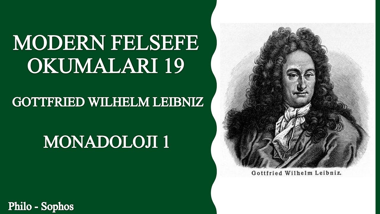 Modern Felsefe Okumaları 19: Gottfried Wilhelm Leibniz - Monadoloji 1
