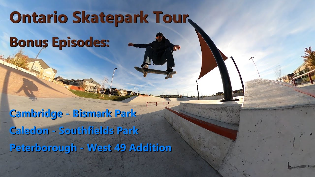 Ontario Skatepark Tour Bonus Episodes: Cambridge + Caledon + Peterborough