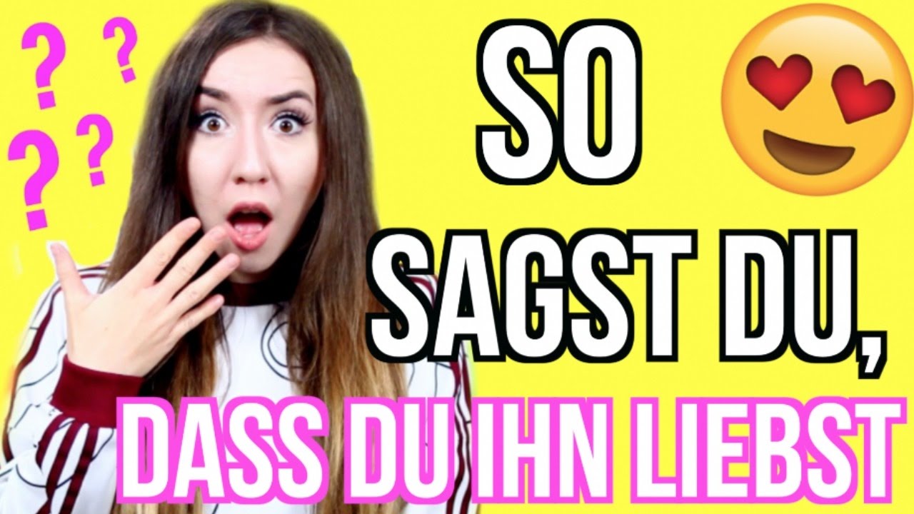 So BEICHTE ich einem JUNGEN dass ich in IHN verliebt bin ?