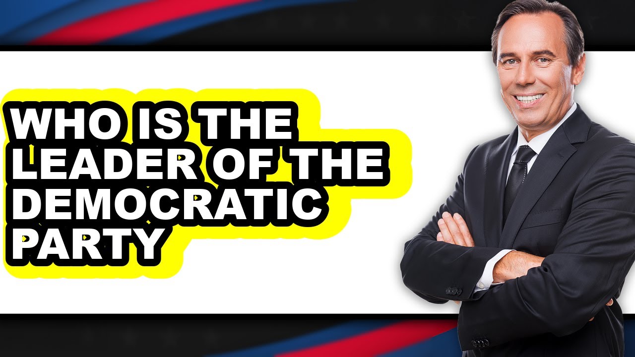 Who Is the Leader of the Democratic Party 2025 - Full Guide