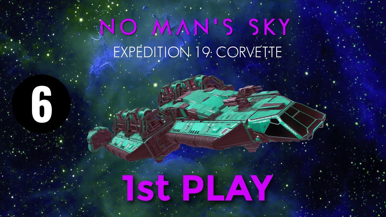 No Man's Sky Corvette Expedition Full Playthrough Part 6