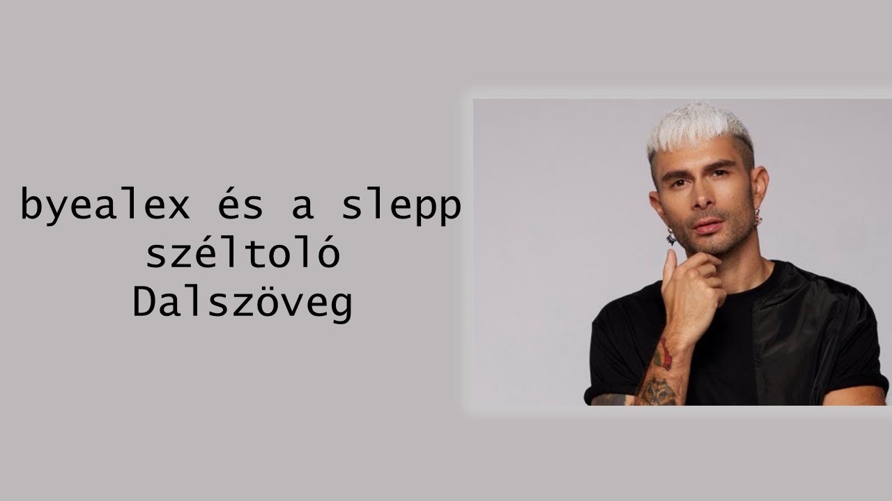 byealex &eacute;s a slepp - sz&eacute;ltol&oacute; Dalsz&ouml;veg (lyrics)