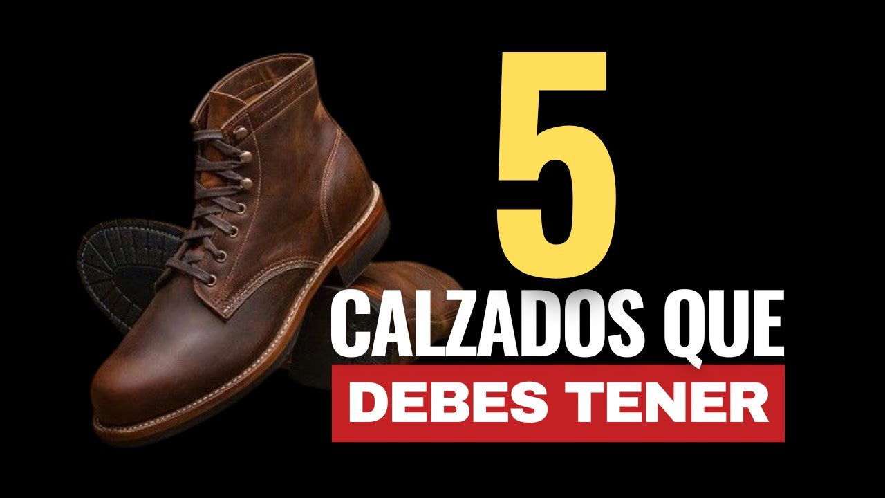 5 Pares de ZAPATOS que debes tener en tu armario | Guía de estilo