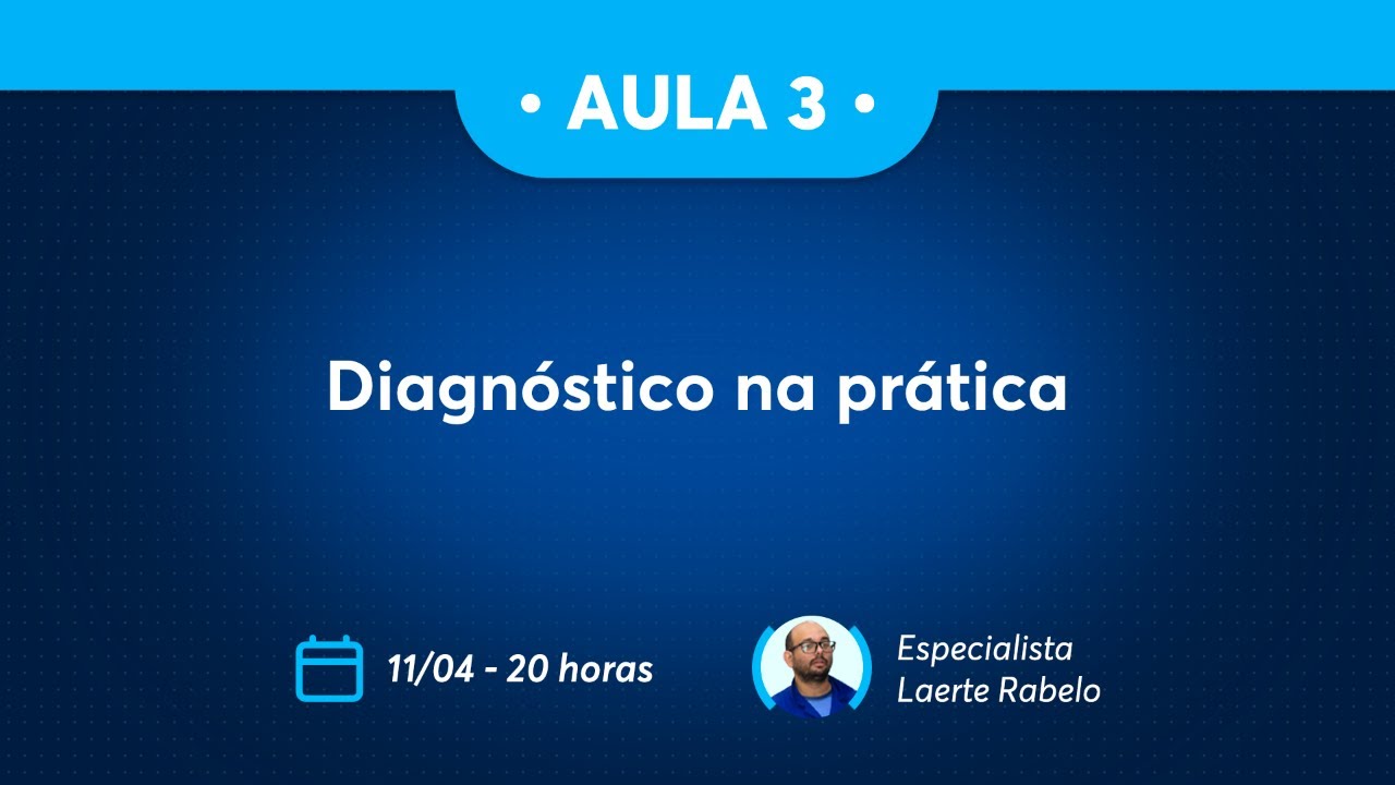 Aula 3 -  Diagnóstico na prática