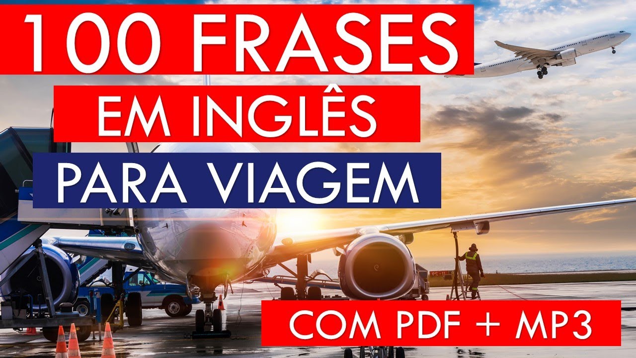 100 Frases em Inglês Mais Usadas em Viagem - COM PDF E MP3