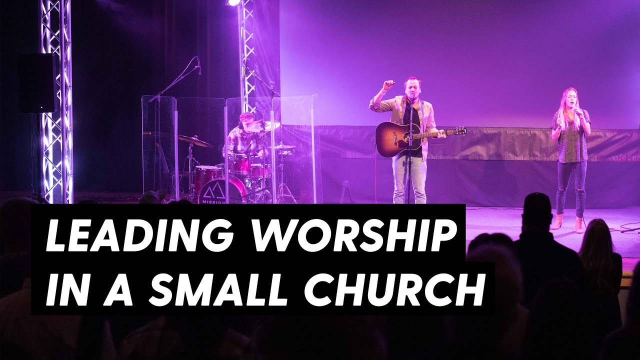 🔴10 TIPS FOR LEADING WORSHIP IN A SMALL CHURCH🔴