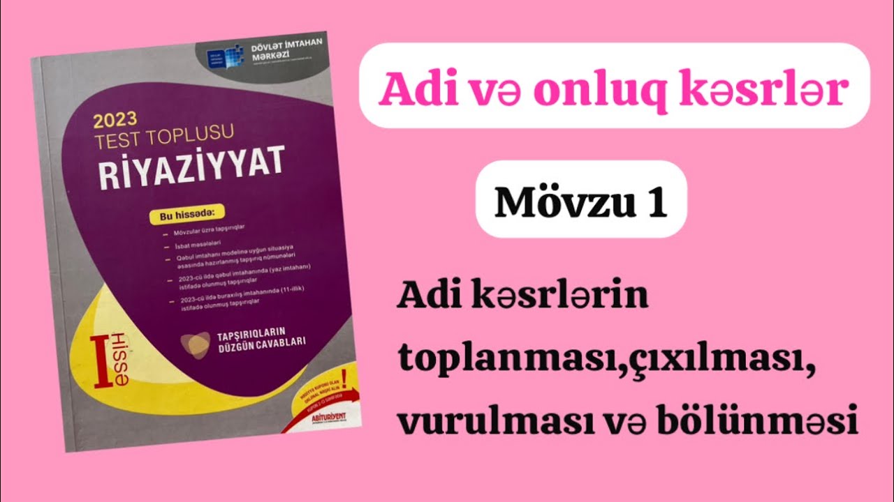 Adi və onluq kəsrlər test toplusu 1 bölmə . Adi kəsrlərin toplanması çıxılması vurulması bölünməsi
