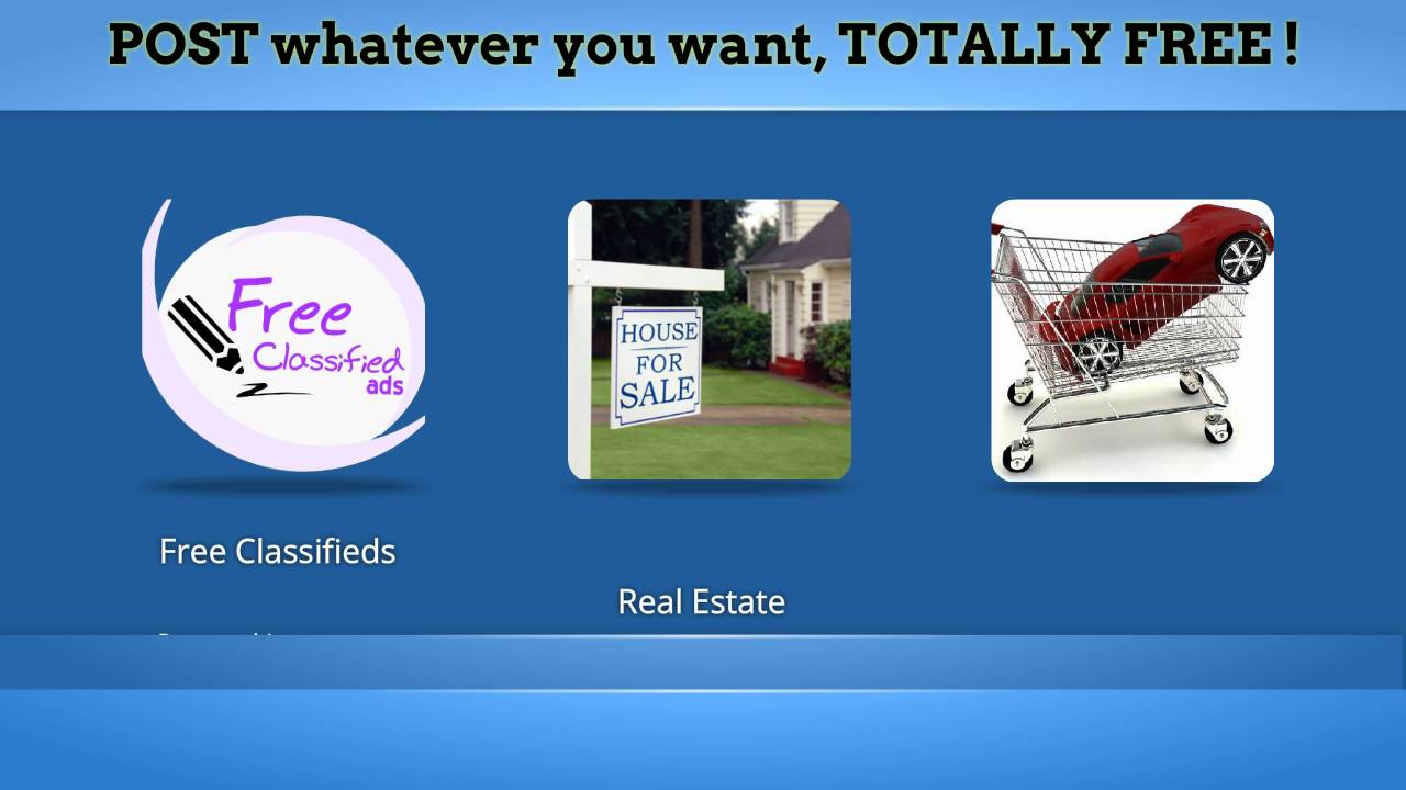 Free Classified ads, Sell your items, Sell your home free, Advertise your business Free!
