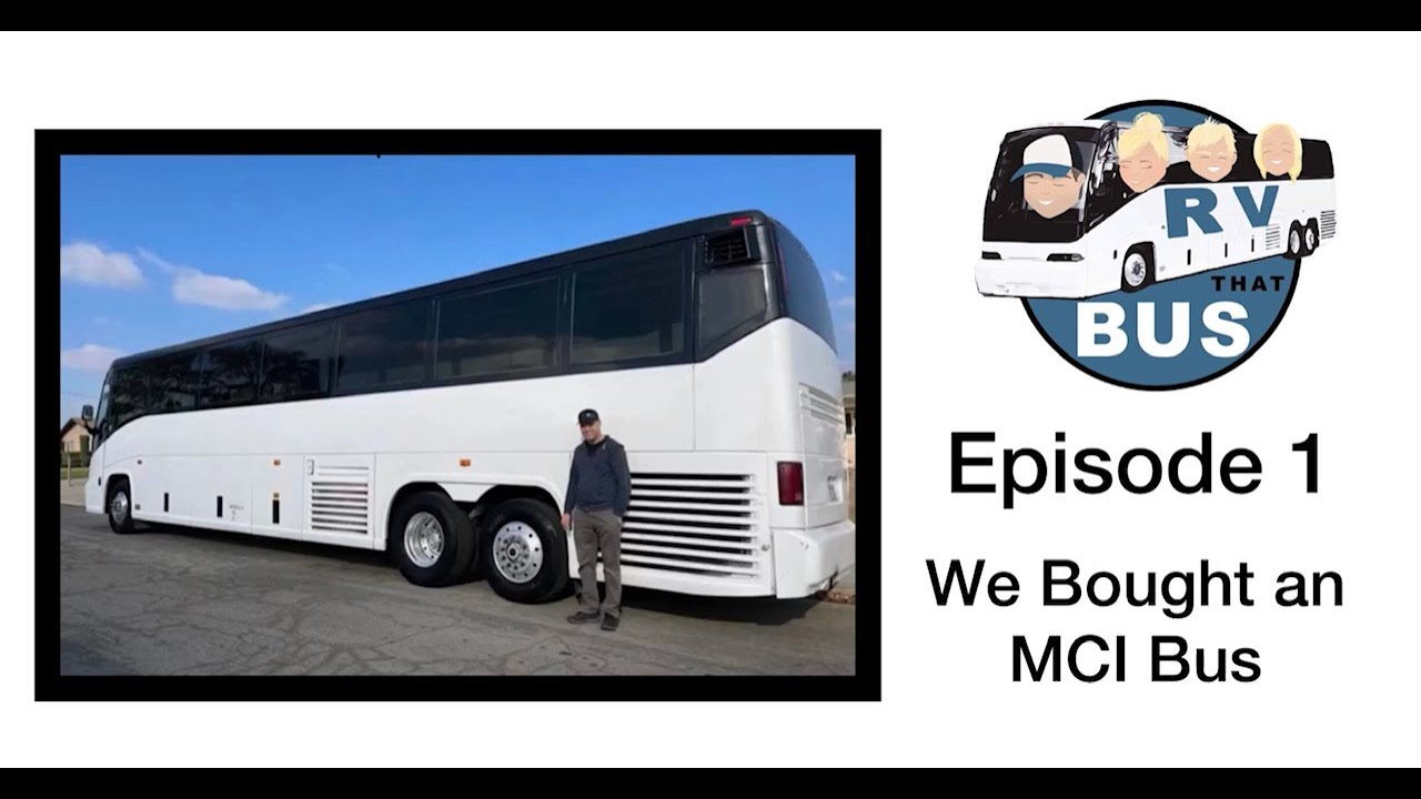 Episode 1: We bought an MCI bus!