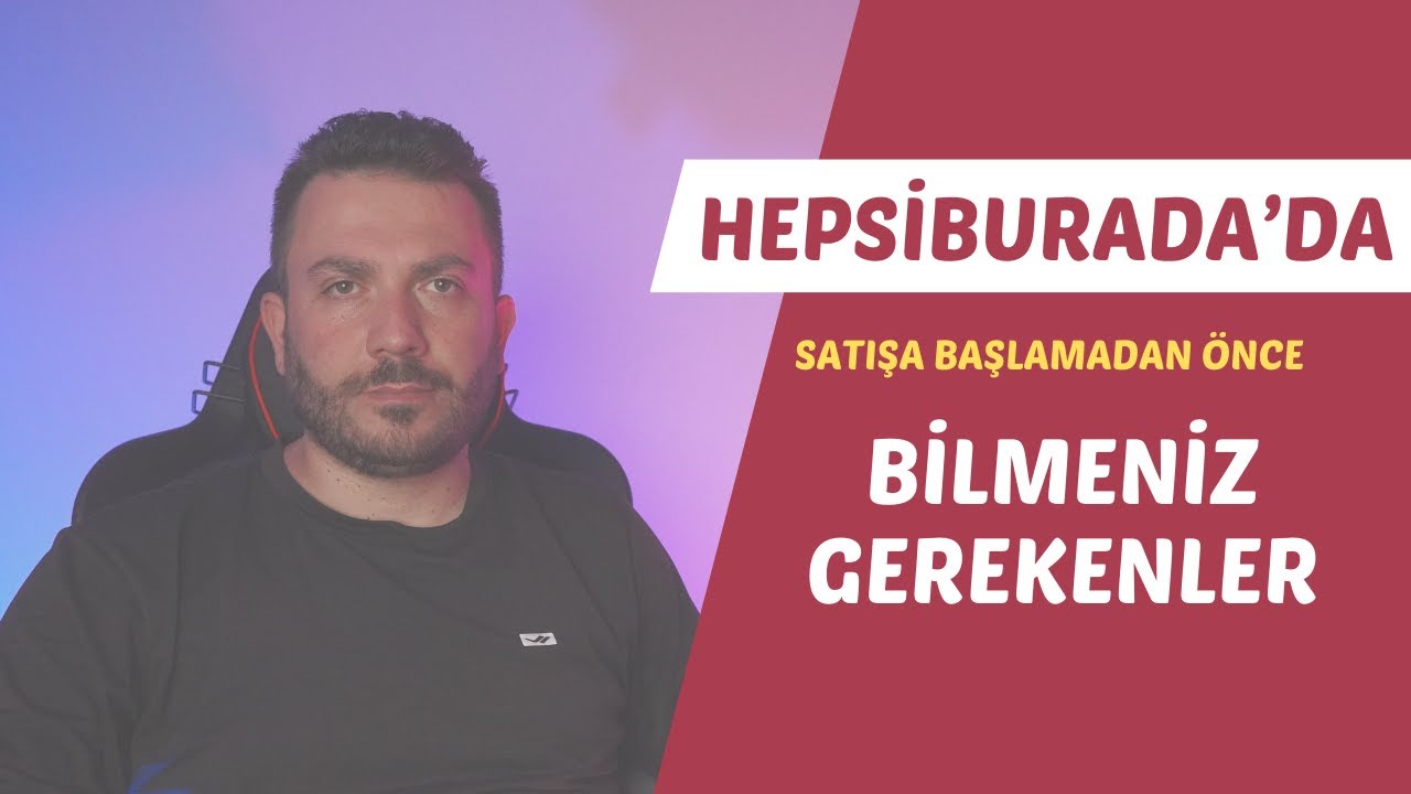 Hepsiburada'da Satışa Başlamadan Bilmeniz Gerekenler #Hepsiburada #Pazaryeri
