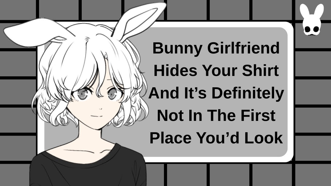 So, Maybe I Did Hide Your Shirt (Bunny Girl ASMR)