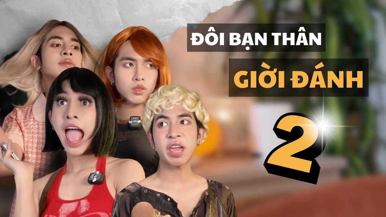 Câu chuyện về đôi bạn thân giời đánh - Phần 2 | Thái Độ