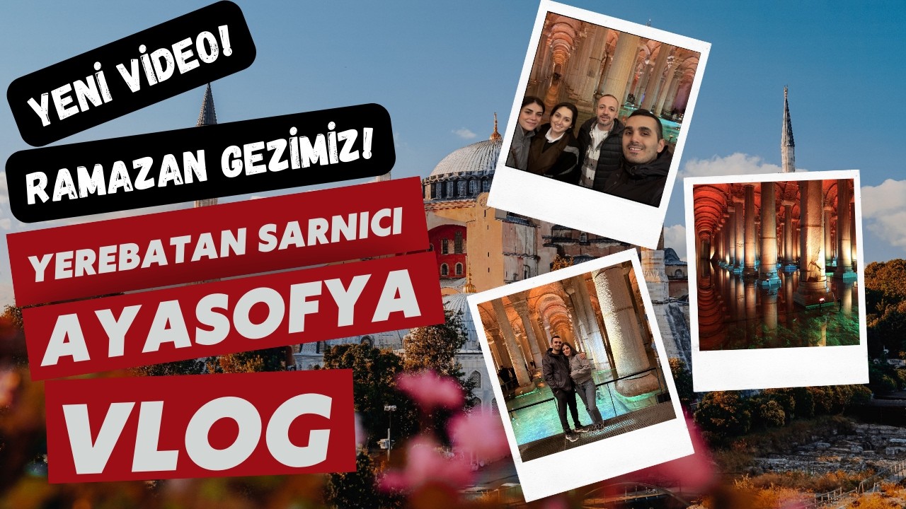 İstanbul’da Manevi Bir Gece | Yerebatan Sarnıcı’ndan Ayasofya’ya!