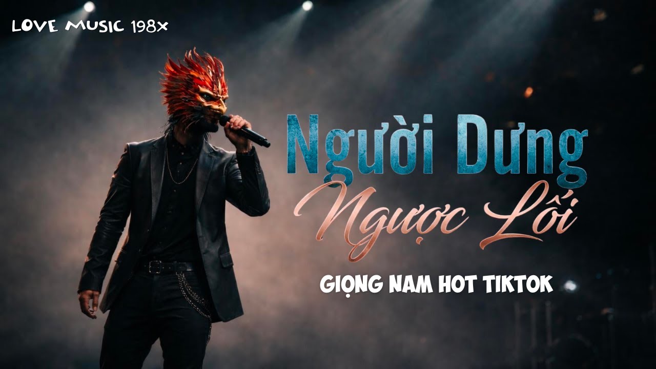 Người Dưng Ngược Lối (giọng Nam hot tiktok Thanh Chu)-Nghe từ phê đến mê (Creatby Vương Xuân Thuyên)