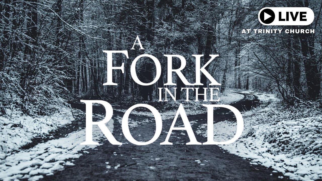 A Fork in the Road - Sunday Experience at Trinity Church!