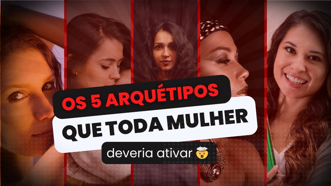 Por Que Toda Mulher Precisa Ativar Esses 5 Arquétipos (Antes Que Seja Tarde)