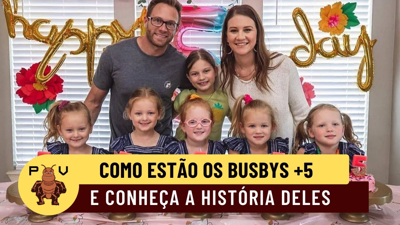 COMO ESTÃO OS BUSBYS +5 E CONHEÇA A HISTÓRIA DELES