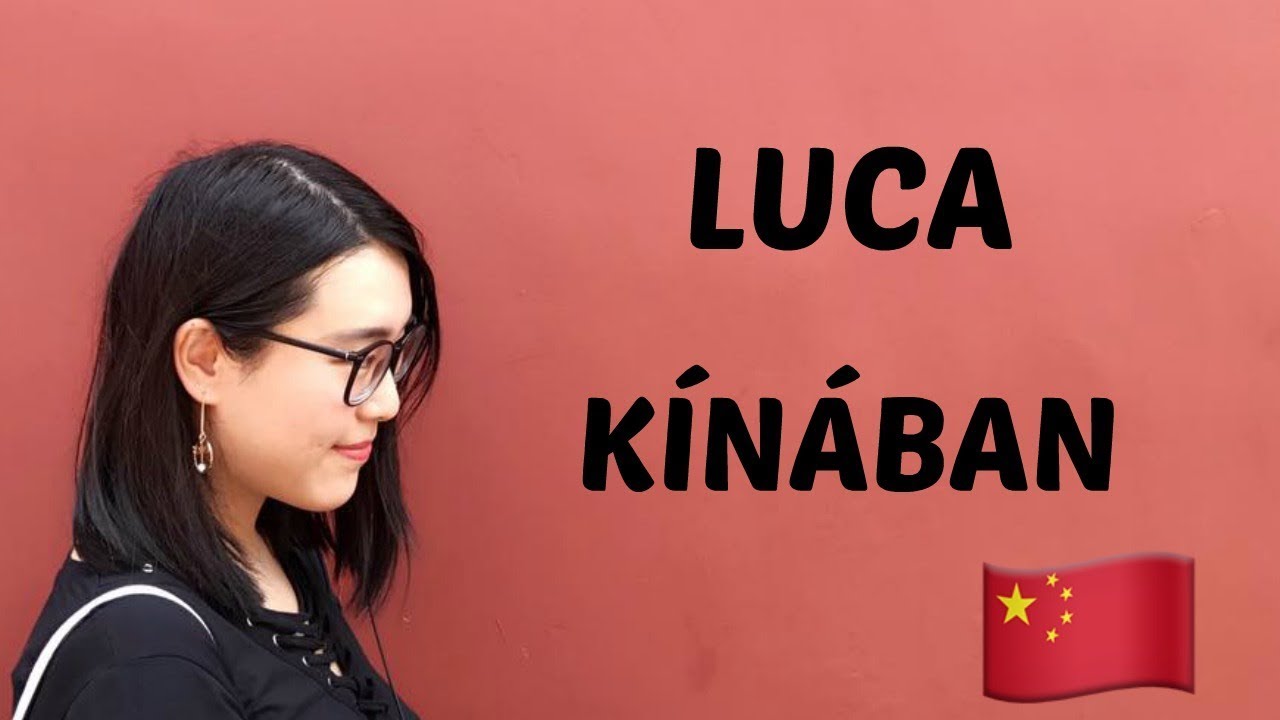 LUCA KÍNÁBAN