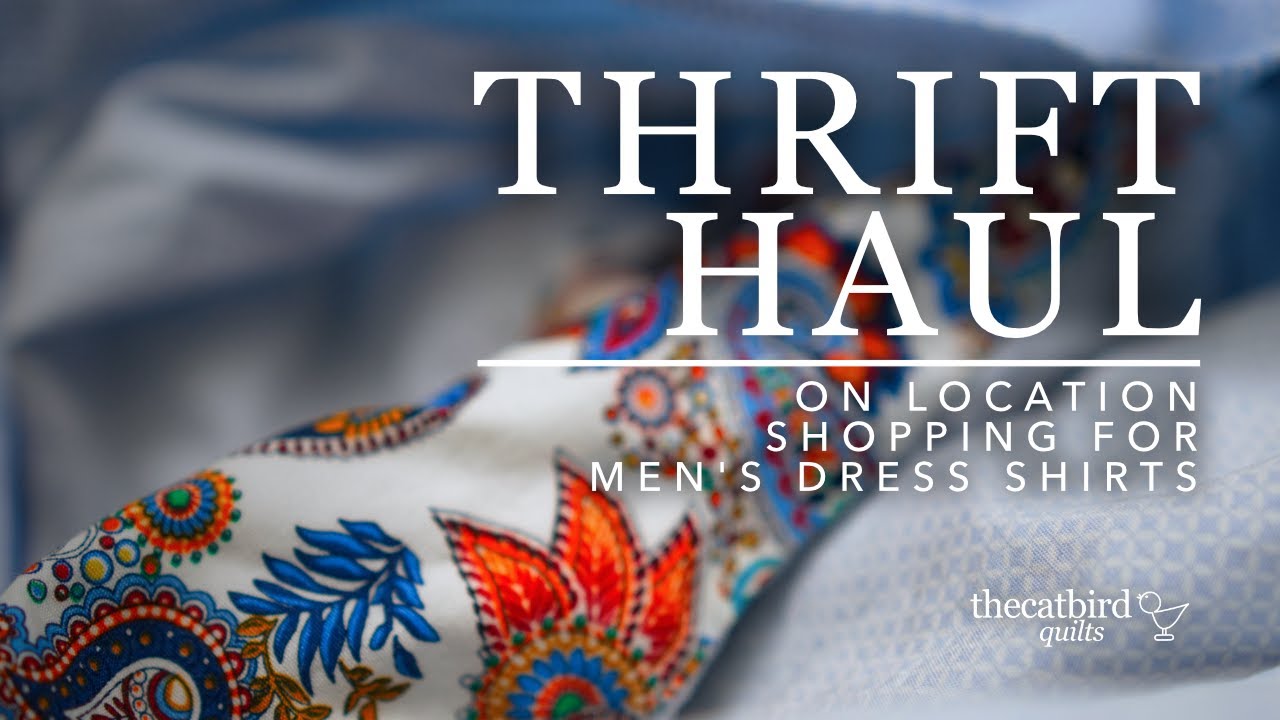 Thrift Haul — покупка мужских рубашек для квилтинга в режиме реального времени