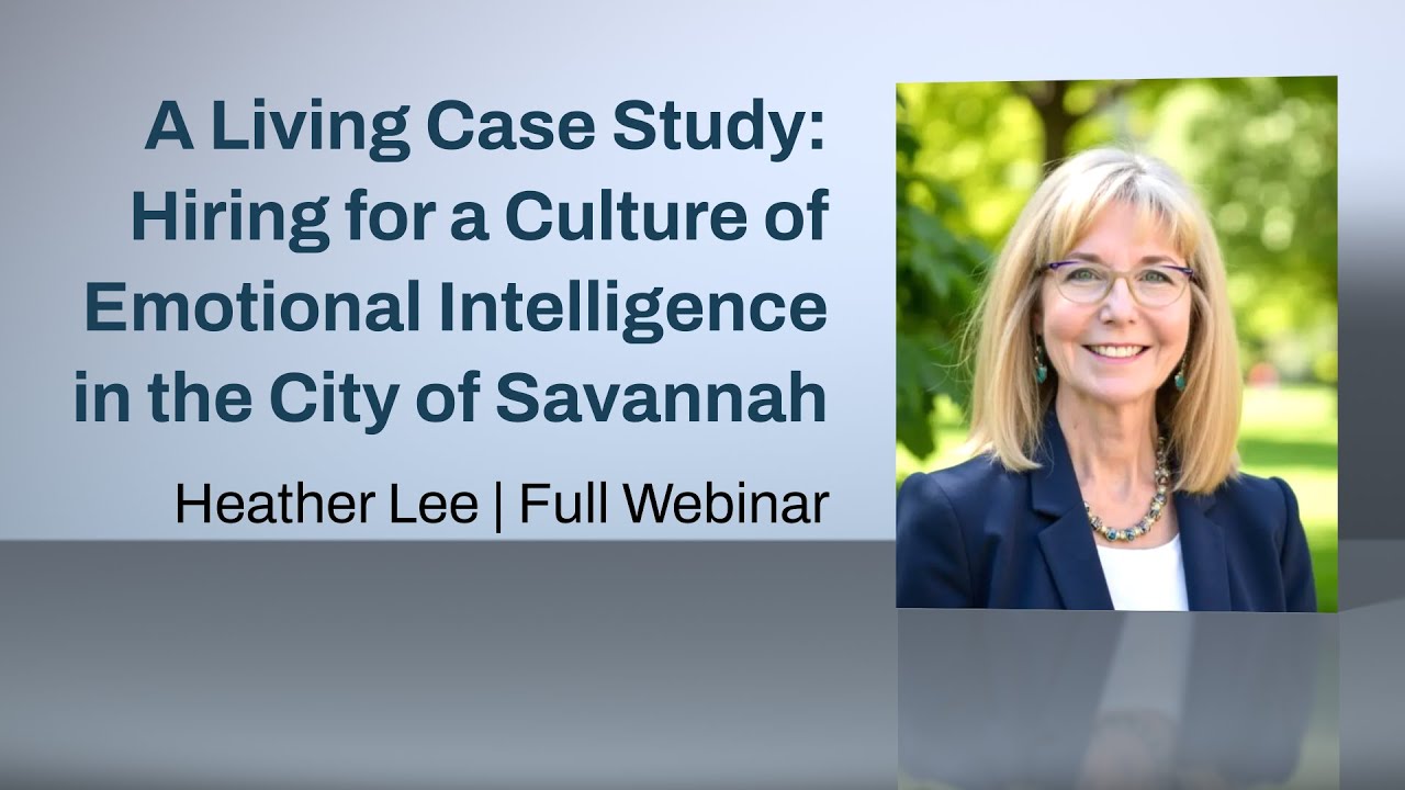 A Living Case Study: Hiring for a Culture of Emotional Intelligence in the City of Savannah