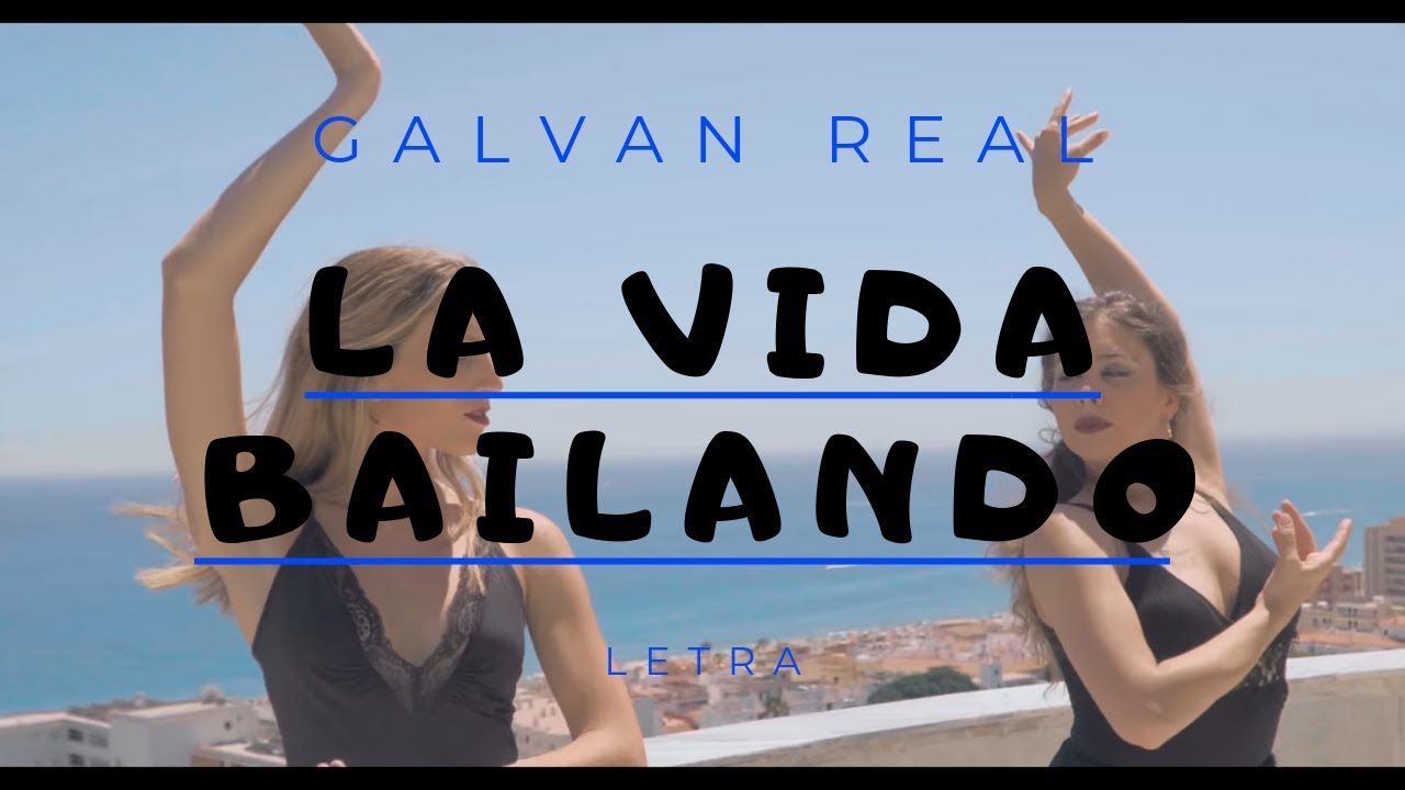 Galvan Real - La Vida Bailando (letra)🎵