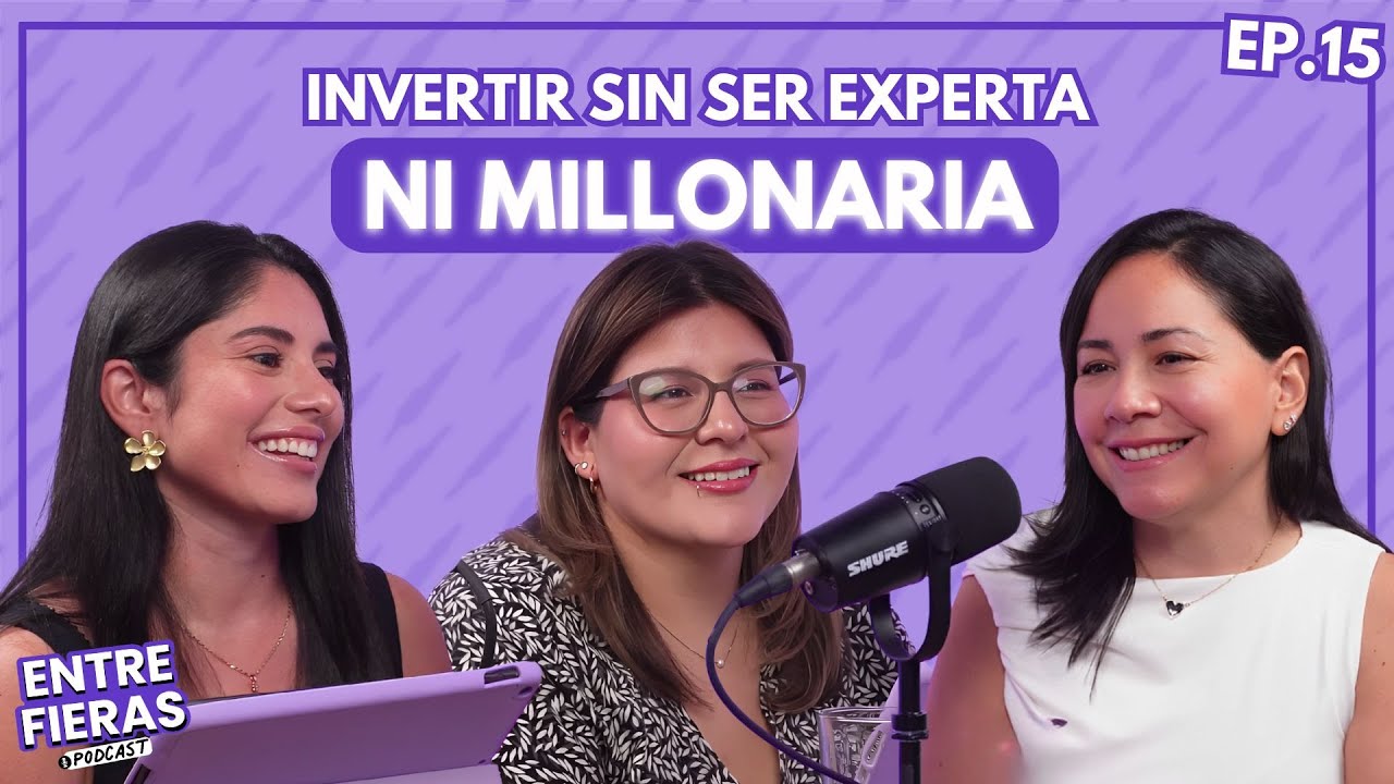&iquest;C&oacute;mo empezar a INVERTIR DESDE CERO? 💰| Entre Fieras Podcast | EP #15