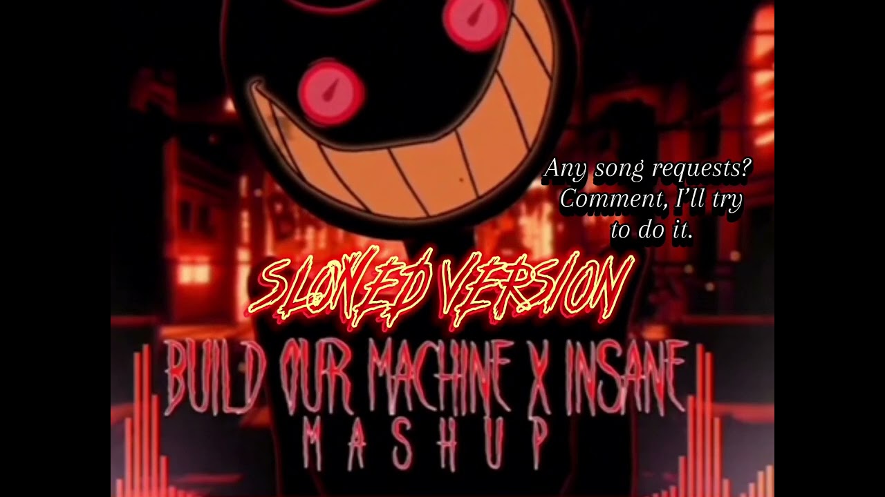 Build our machine x Insane | Mashup (Slowed) - Bendy and the ink machine / Hazbin hotel